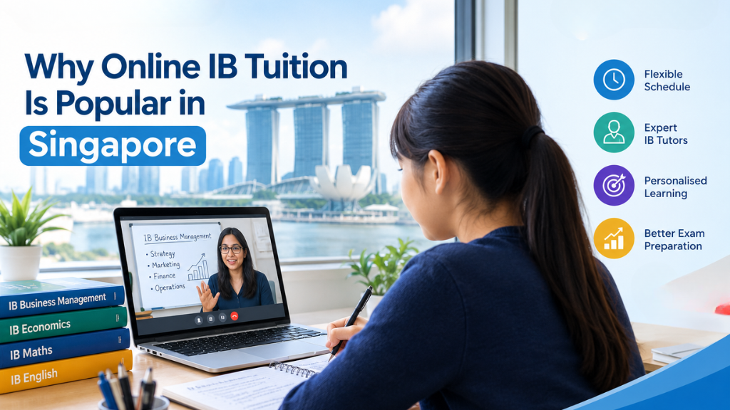 Why Is Online IB Tuition Gaining Popularity in Singapore?